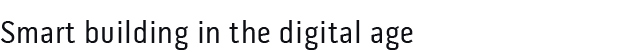 Smart building in the digital age